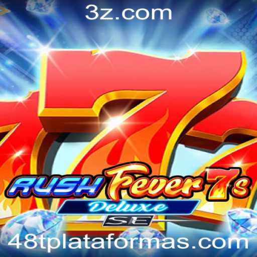 RushFever7sDeluxeSE: Descubra a Emoção na Plataforma 48t